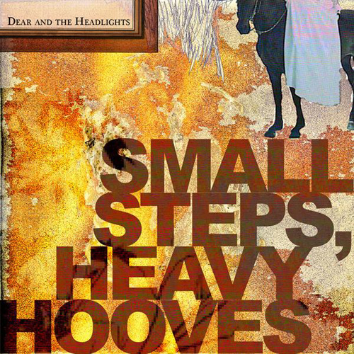 Dear And The Headlights - Small Steps, Heavy Hooves